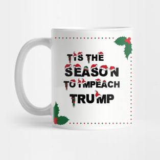 tis the season to impeach Trump Mug